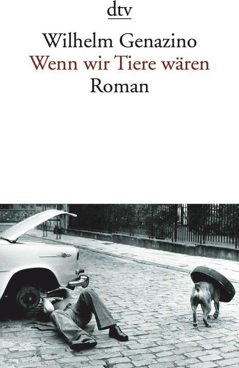 Wenn wir Tiere wären (Deutsch, Wilhelm Genazino, 2013)