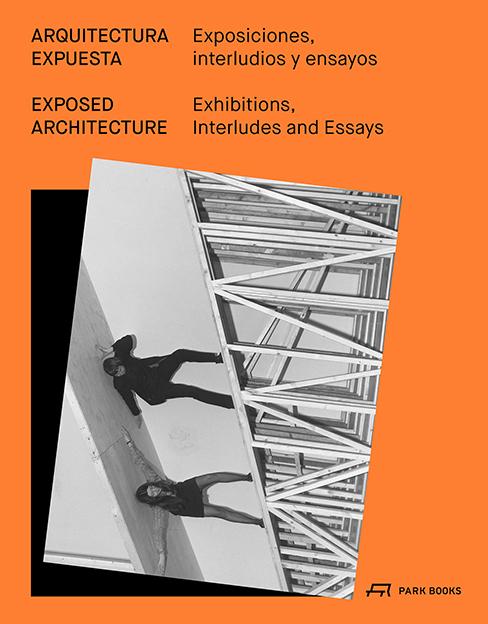Actual product image Exposed Architecture (English, Spanish, Carlos Minguez, Barry Carrasco, Carlos Bedoya, Isabel Ballesteros Abascal, 2018)