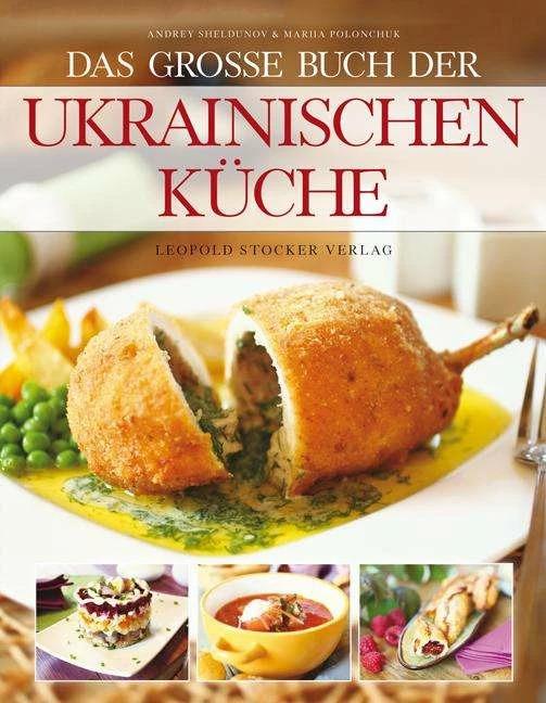 Produktbild Das grosse Buch der ukrainischen Küche (Deutsch, Mariia Polonchuk, Andrey Sheldunov, 2015)
