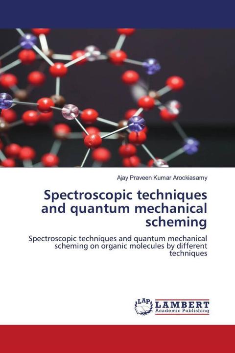 Actual product image Spectroscopic techniques and quantum mechanical scheming (German, Ajay Praveen Kumar Arockiasamy, 2021)