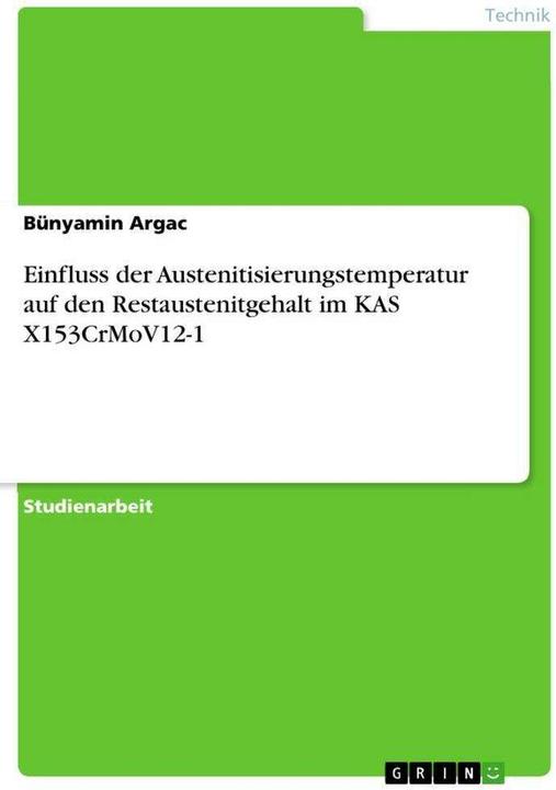 Produktbild Einfluss der Austenitisierungstemperatur auf den Restaustenitgehalt im KAS X153CrMoV12-1 (Deutsch, Bünyamin Argac, 2024)