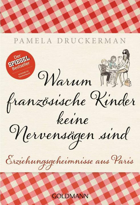 Produktbild Warum französische Kinder keine Nervensägen sind (Deutsch, Pamela Druckerman, 2015)
