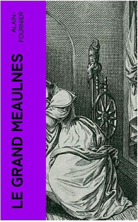 Produktbild Alain-Fournier:Le Grand Meaulnes (Französisch, Alain-Fournier, 2023)
