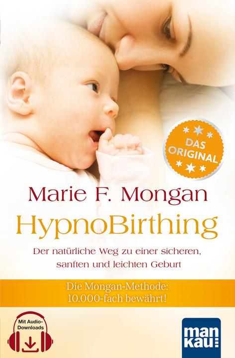 HypnoBirthing. Der natürliche Weg zu einer sicheren, sanften und leichten Geburt (Deutsch, Marie F. Mongan, 2021)