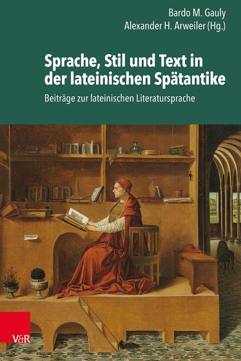 Produktbild Sprache, Stil und Text in der lateinischen Spätantike (Deutsch, Bardo M. Gauly, Wolfgang David Cirilo de Melo, Alexander H. Arweiler, Sara Fascione, Bernhard Teuber, Friedrich Heberlein, Michael Roberts, Paola F. Moretti, Jan R. Stenger, Josine Schrickx, Gerd V. M. Haverling, Etienne Wolff, Fabio Stok, 2024)