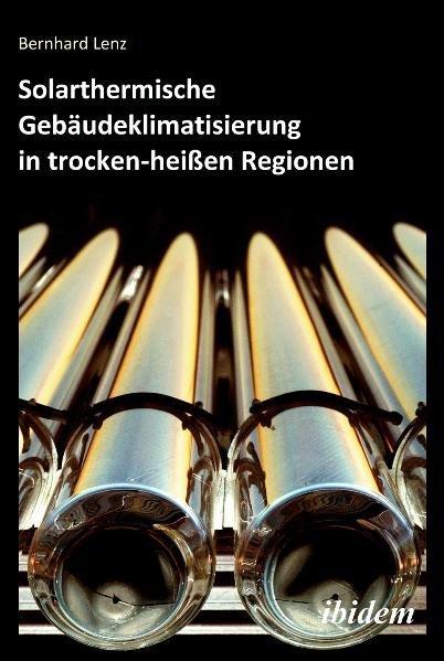 Immagine prodotto Solarthermische Gebäudeklimatisierung in trocken-heissen Regionen (Tedesco, Bernhard Lenz, 2010)