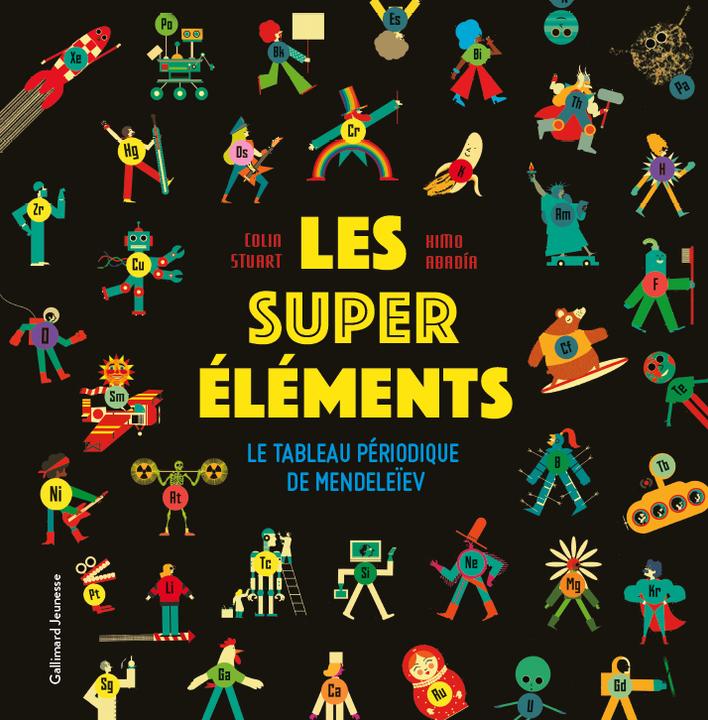 Produktbild Les super éléments : le tableau périodique de Mendeleïev (Französisch, Stuart Colin, Abadia Himo, 2023)