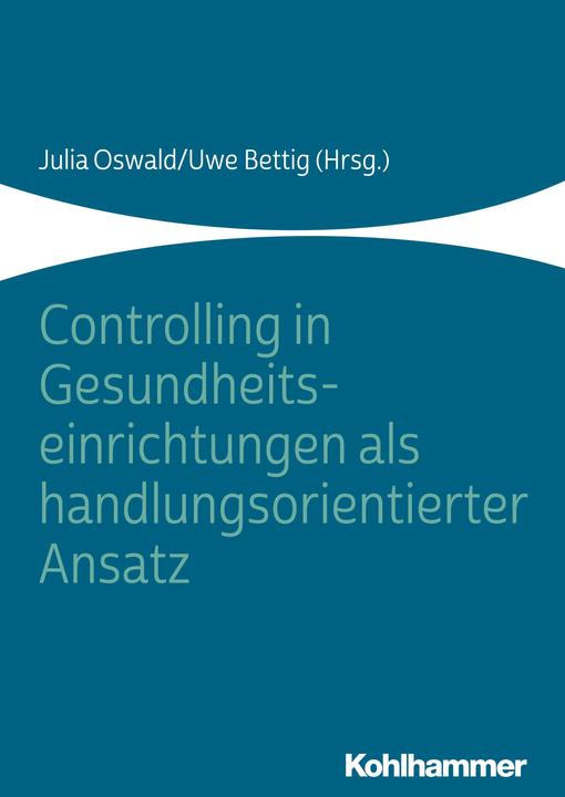 Produktbild Controlling in Gesundheitseinrichtungen als handlungsorientierter Ansatz (Deutsch, Matthias Ernst, Michael Wittland, Uwe Bettig, Julian Terbeck, Matthias Bracht, 2019)
