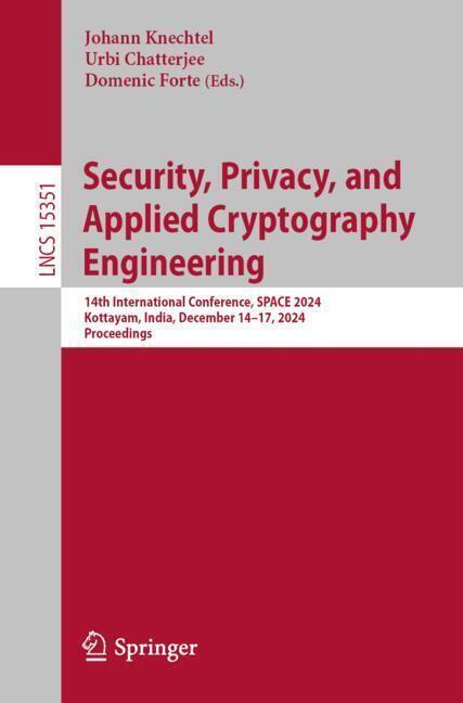 Produktbild Security, Privacy, and Applied Cryptography Engineering (Englisch, Urbi Chatterjee, Johann Knechtel, Domenic Forte, 2024)