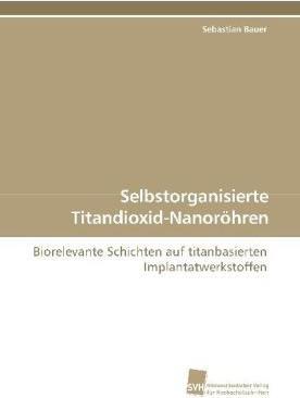 Image du produit Selbstorganisierte Titandioxid-Nanoröhren (Allemand, Sebastian Bauer, 2009)