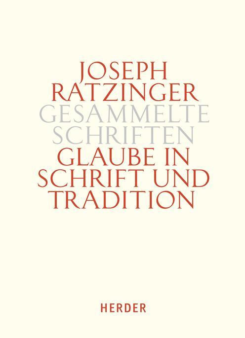 Produktbild Joseph Ratzinger - Gesammelte Schriften / Glaube in Schrift und Tradition (Deutsch, Joseph Ratzinger, 2016)
