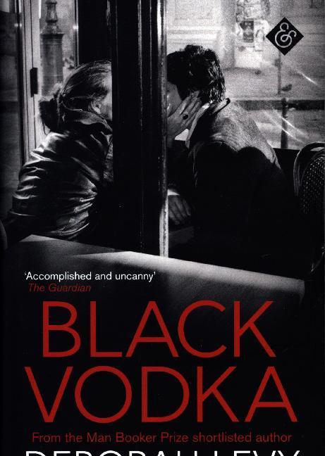 Image du produit Levy:Black Vodka (Anglais, Deborah Levy, 2017)