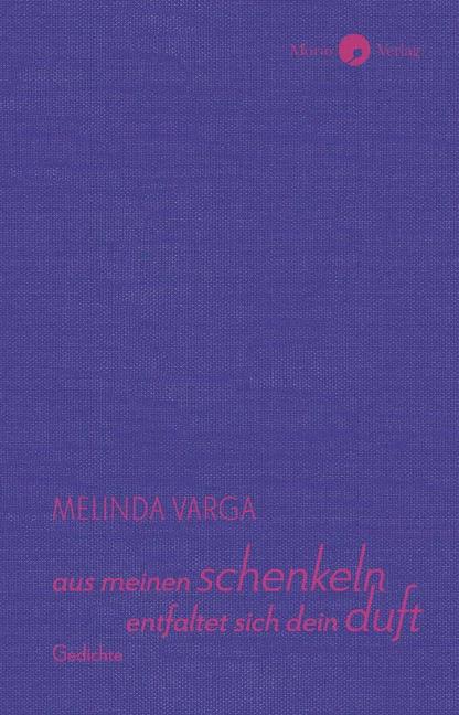 Produktbild aus meinen schenkeln entfaltet sich dein duft (Ungarisch, Deutsch, Hans-Henning Paetzke, Melinda Varga, 2023)