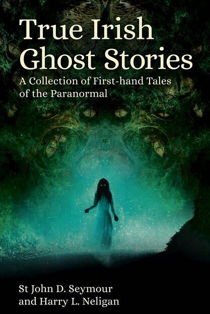 Image du produit True Irish Ghost Stories (Anglais, Harry L. Neligan, St John D. Seymour, 2024)