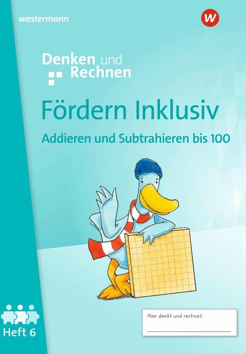 Produktbild Fördern Inklusiv. Heft 6: Addieren und Subtrahieren bis 100 Denken und Rechnen (Deutsch, 2024)