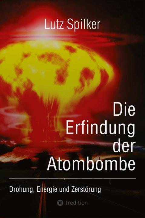 Produktbild Die Erfindung der Atombombe (Lutz Spilker, 2024)
