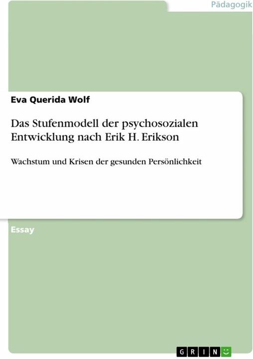 Immagine prodotto Das Stufenmodell der psychosozialen Entwicklung nach Erik H. Erikson (Tedesco, Eva Querida Wolf, 2022)