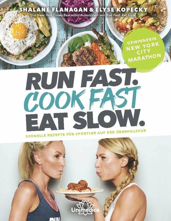 Run Fast. Cook Fast. Eat Slow (Deutsch, Elyse Kopecky, Shalane Flanagan, 2020)