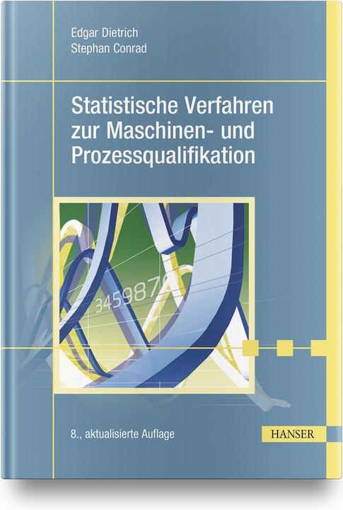 Produktbild Statistische Verfahren zur Maschinen- und Prozessqualifikation (Deutsch, Stephan Conrad, Edgar Dietrich, 2021)