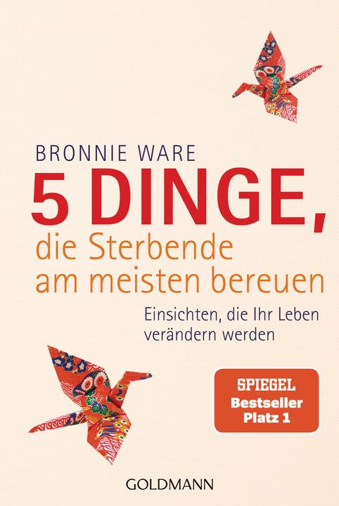 5 Dinge, die Sterbende am meisten bereuen (Tedesco, Bronnie Ware, 2015)