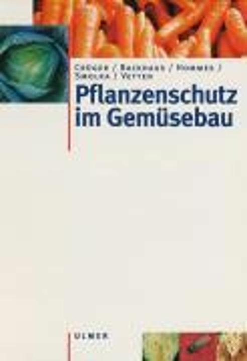 Produktbild Pflanzenschutz im Gemüsebau (Deutsch, Gerd Crüger, Silvia Smolka|Gerd Crüger|Martin Hommes|Heinrich-Josef Vetten|Georg F. Backhaus, 2002)