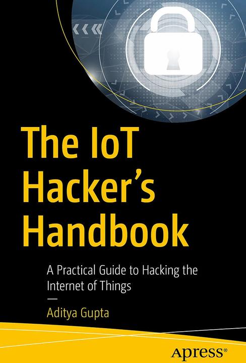 Produktbild The IoT Hacker's Handbook (Englisch, Aditya Gupta, 2019)