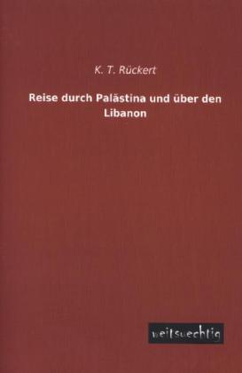 Produktbild Reise durch Palästina und über den Libanon (Deutsch, K. T. Rückert, 2013)
