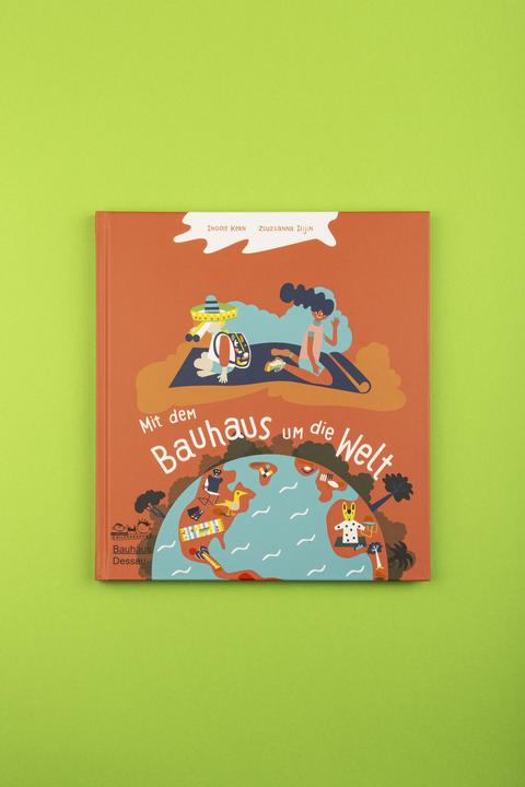 Produktbild Mit dem Bauhaus um die Welt (Deutsch, Jutta Stein, Stiftung Bauhaus Dessau, Zsuzsanna Ilijin, Ingolf Kern, 2019)