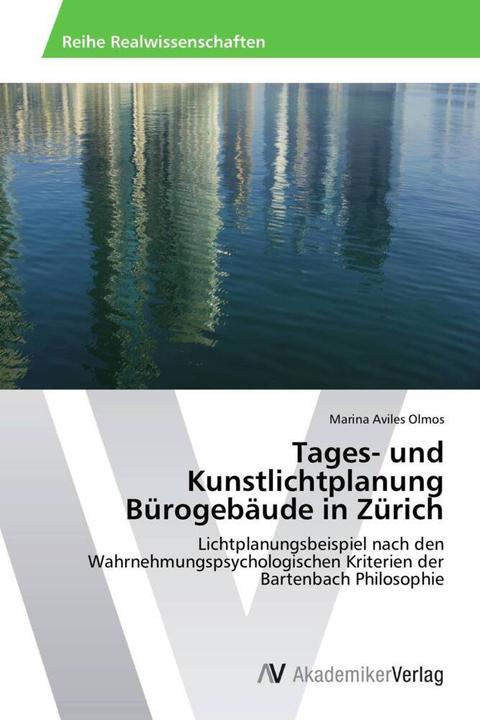 Produktbild Tages- und Kunstlichtplanung Bürogebäude in Zürich (Deutsch, Marina Aviles Olmos, 2014)