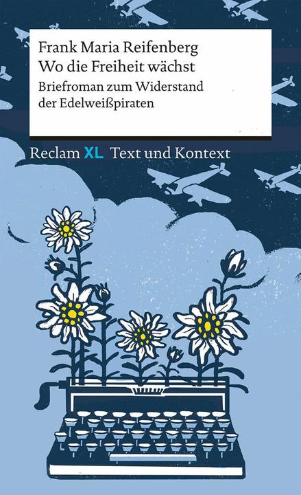 Produktbild Wo die Freiheit wächst. Briefroman zum Widerstand der Edelweisspiraten (Deutsch, Frank Maria Reifenberg, 2023)