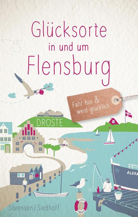Produktbild Glücksorte in und um Flensburg (Deutsch, Carola Siedhoff, Sven Sörensen, 2019)