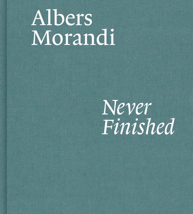 Produktbild Albers and Morandi: Never Finished (Englisch, Josef Albers, Giorgio Morandi, 2021)