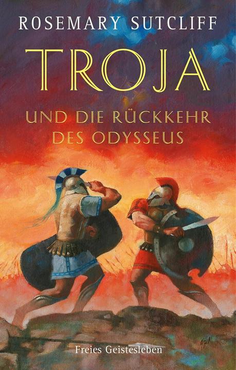 Produktbild Troja und die Rückkehr des Odysseus (Deutsch, Rosemary Sutcliff, Astrid von dem Borne, John F. Martin, 2023)