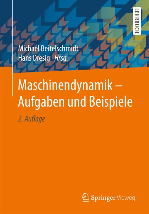 Produktbild Maschinendynamik - Aufgaben und Beispiele (Deutsch, Hans Dresig, Michael Beitelschmidt, 2017)