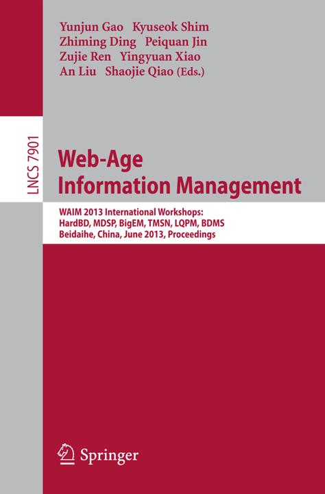 Web-Age Information Management (Peiquan Jin, Zhiming Ding, Ren Zujie, An Liu, Shaojie Qiao, Yingyuan Xiao, Yunjun Gao, Kyuseok Shim, 2013)