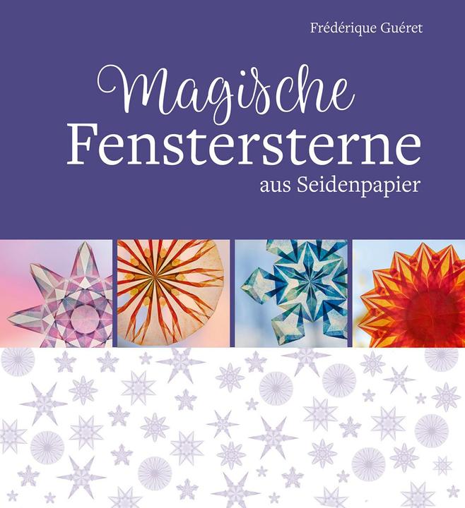 Produktbild Magische Fenstersterne aus Seidenpapier (Deutsch, Frédérique Guéret, 2021)