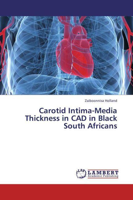Produktbild Carotid Intima-Media Thickness in CAD in Black South Africans (Zaiboonnisa Holland, 2013)