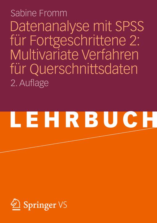 Produktbild Datenanalyse mit SPSS für Fortgeschrittene 2: Multivariate Verfahren für Querschnittsdaten (Deutsch, Sabine Fromm, 2012)