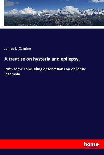 Actual product image A treatise on hysteria and epilepsy (German, James L. Corning, 2019)