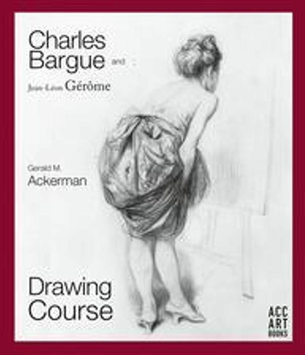 Produktbild Charles Bargue and Jean-Leon Gerome: Drawing Course (Englisch, Gerald M. Ackerman, Graydon Parrish, 2019)