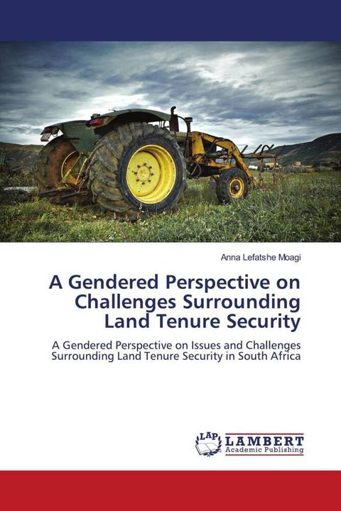 Produktbild A Gendered Perspective on Challenges Surrounding Land Tenure Security (Deutsch, Anna Lefatshe Moagi, 2010)