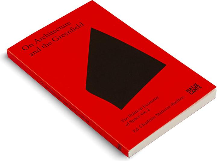 Image du produit On Architecture and the Greenfield (Anglais, Paulo Tavares, Swarnabh Ghosh, Andrew Herscher, Milica Topalović, Ana María León, Charlotte Malterre-Barthes, Fernanda Tellez Velasco, 2024)