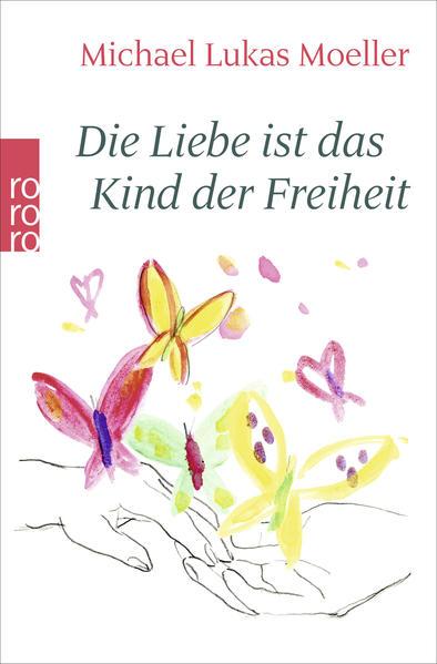 Produktbild Die Liebe ist das Kind der Freiheit (Deutsch, Michael Lukas Moeller, 1996)