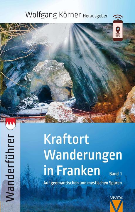 Produktbild Kraftortwanderungen in Franken (Deutsch, Wolfgang Körner, Andreas Busse, Dunja Schütz, Hiltrud Pornschlegel, André Hammon, 2018)