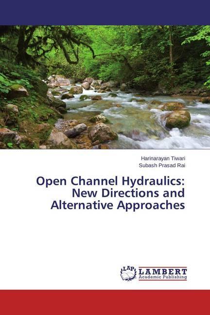Produktbild Open Channel Hydraulics: New Directions and Alternative Approaches (Deutsch, Harinarayan Tiwari, Subash Prasad Rai, 2015)