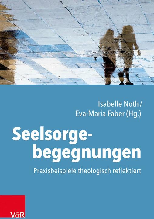 Actual product image Seelsorgebegegnungen (German, Isabelle Noth, Nikolett Móricz, Helga Kohler Mirror, Eva-Maria Faber, Frank Stüfen, Lukas Stuck, Stefan Gardener, Thomas Wild, Wolfgang Reuter, Christina Burbach, Noemi Honegger, Claudia Graf, 2023)