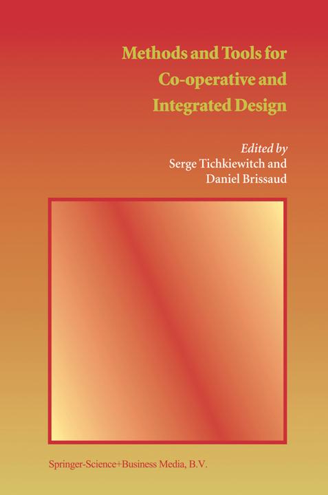 Produktbild Methods and Tools for Co-operative and Integrated Design (Serge Tichkiewitch, Daniel Brissaud, 2010)