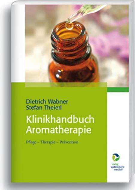 Produktbild Klinikhandbuch Aromatherapie (Deutsch, Stefan Theierl, Dietrich Wabner, 2016)