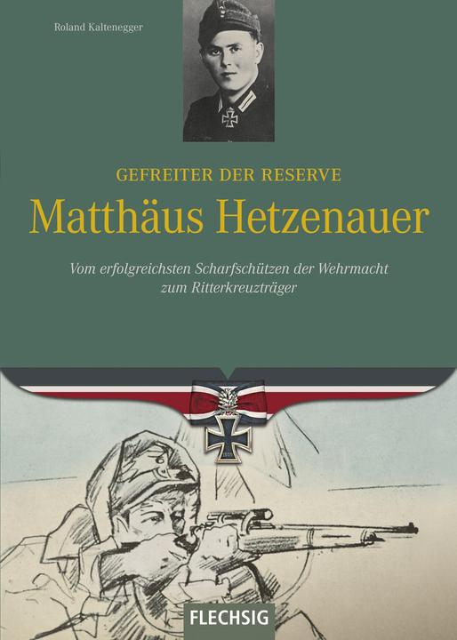 Actual product image Ritterkreuzträger: Gefreiter der Reserve Matthäus Hetzenauer (German, Roland Kaltenegger, 2017)