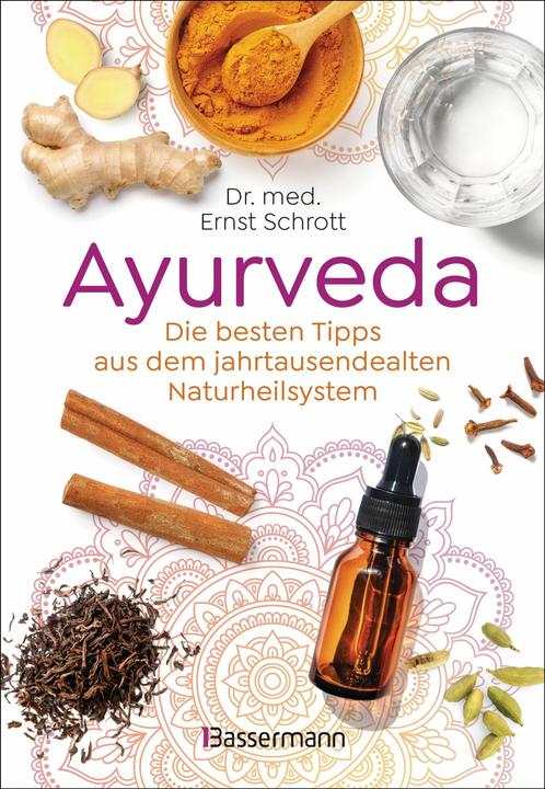 Produktbild Ayurveda: Die besten Tipps aus dem jahrtausendealten Naturheilsystem (Deutsch, Ernst Schrott, 2024)
